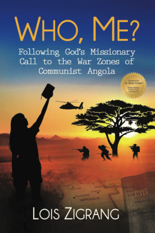 Who, Me?: Following God’s Missionary Call to the War Zones of Communist Angola