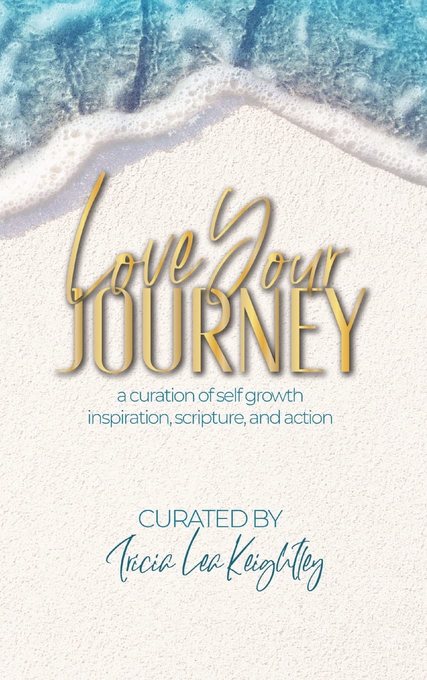 Love Your Journey: a curation of self growth, inspiration, scripture, and action