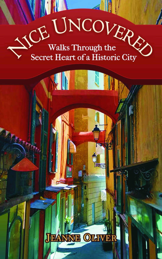 Nice Uncovered: Walks Through the Secret Heart of a Historic City - 172