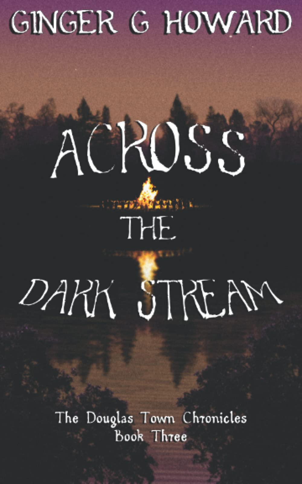 Across the Dark Stream: The Douglas Town Chronicles - Book Three