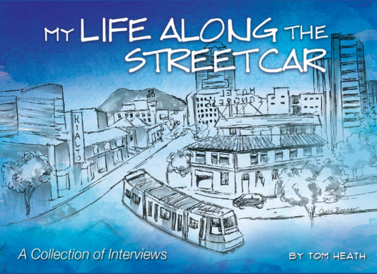 My Life Along The Streetcar: A Collection of Interviews