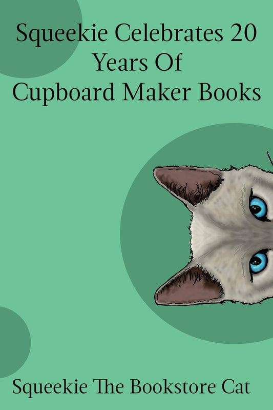 Squeekie Celebrates 20 Years of the Cupboard Maker Books (Squeekie the Bookstore Cat)