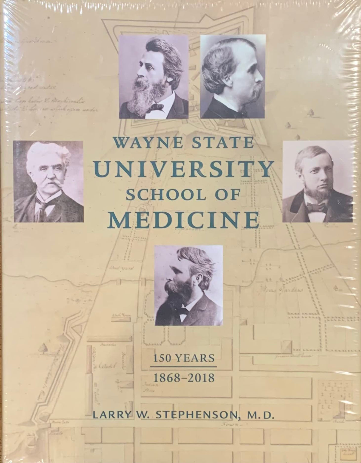WAYNE STATE UNIVERSITY SCHOOL OF MEDICINE: 150 YEARS, 1868*2018