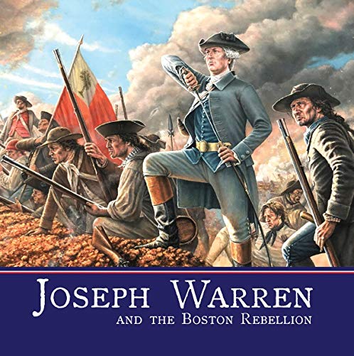 Joseph Warren and the Boston Rebellion