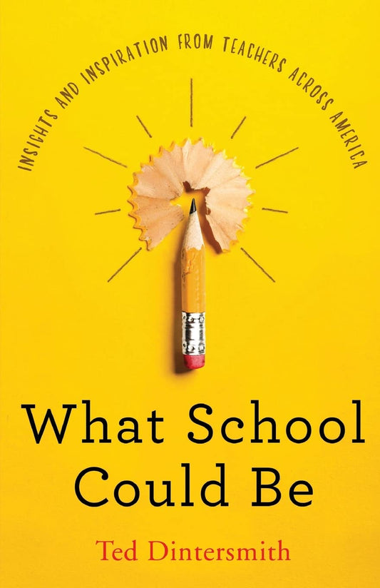 What School Could Be: Insights and Inspiration from Teachers Across America - 102