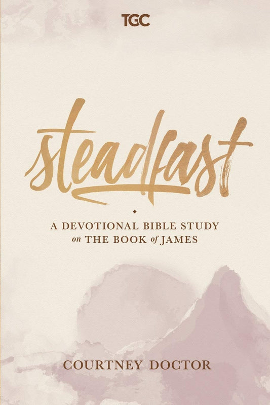 Steadfast: A Devotional Bible Study on the Book of James - 7838