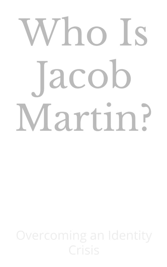 Who Is Jacob Martin?: Overcoming an Identity Crisis