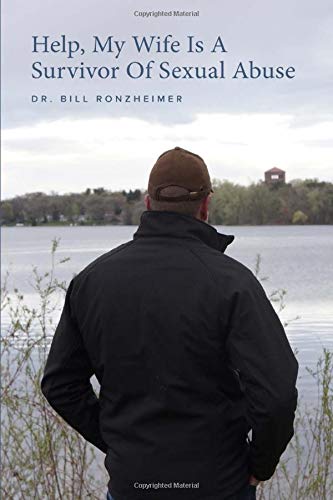 Help, My Wife Is A Survivor Of Sexual Abuse: Answers to Your Most Important Questions