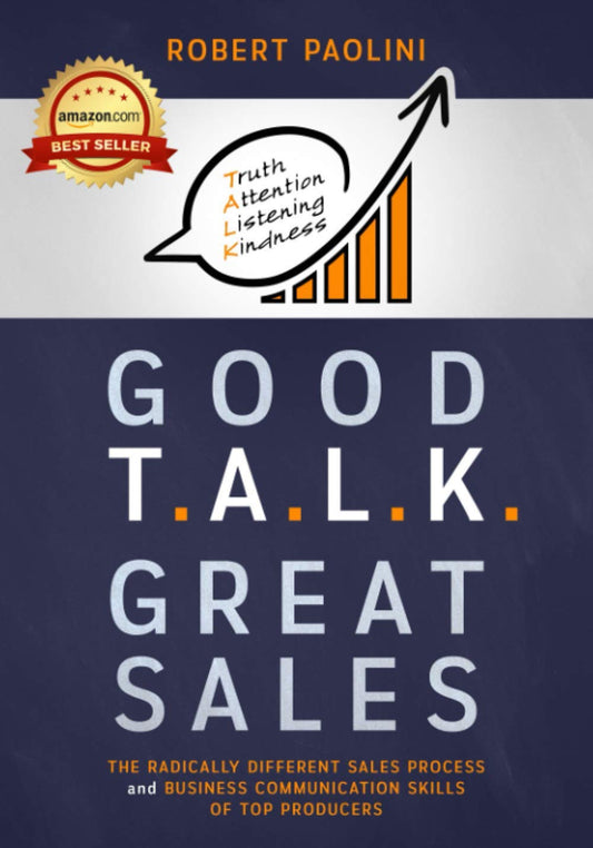 GOOD TALK GREAT SALES: The Radically Different Sales Process and Business Communication Skills of Top Producers - 7827