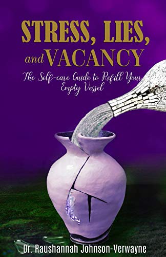 Stress, Lies, and Vacancy: The Self-care Guide to Refill Your Empty Vessel (The Balance Blueprint by Dr. RJ) - 7203
