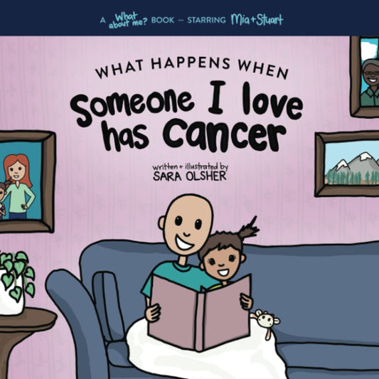 What Happens When Someone I Love Has Cancer?: Explain the Science of Cancer and How a Loved One's Diagnosis and Treatment Affects a Kid's Day-To-day Life (What About Me? Books) - 3414