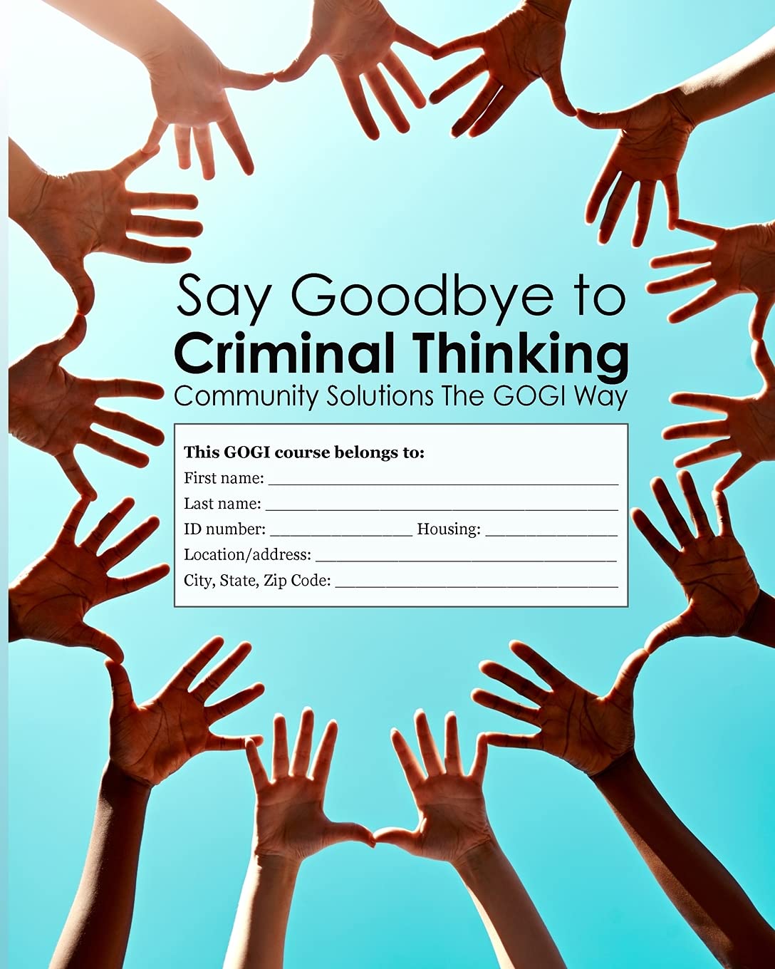 Say Goodbye to Criminal Thinking: Community Solutions The GOGI Way
