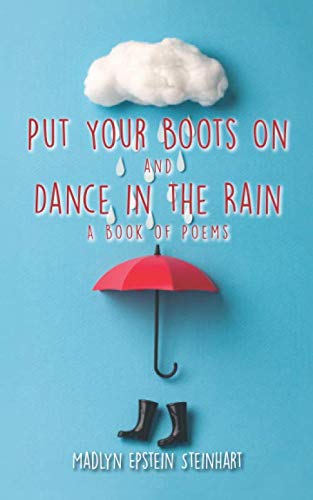 Put Your Boots on and Dance in the Rain: A book of poems