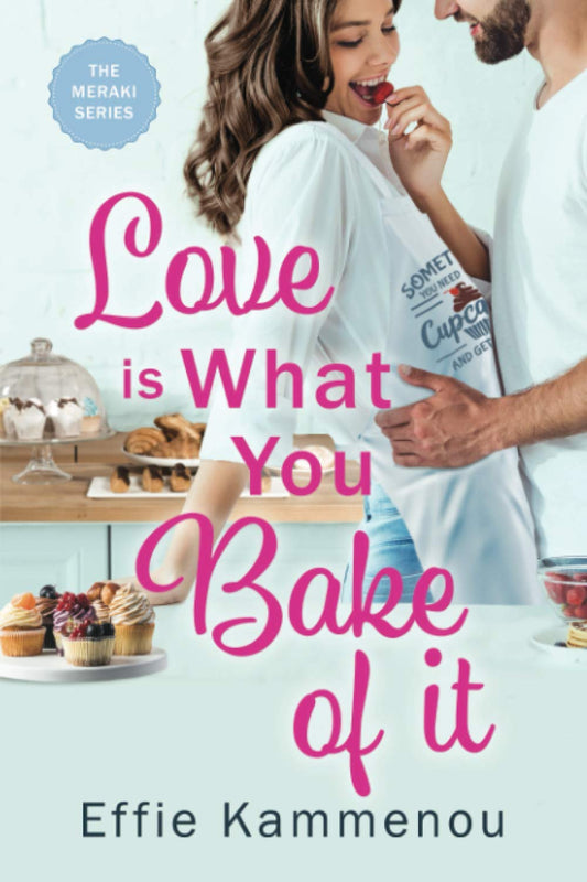 Love is What You Bake of it (The Meraki Series)