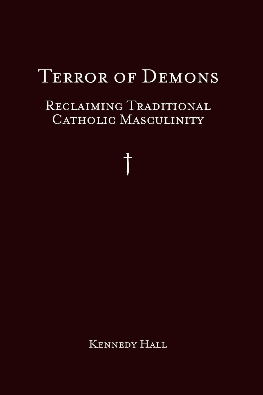 Terror of Demons: Reclaiming Traditional Catholic Masculinity