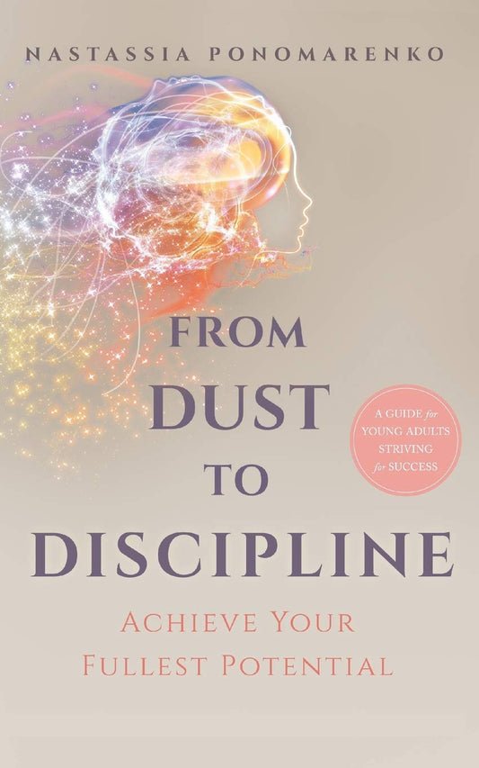 From Dust to Discipline: Achieve Your Fullest Potential