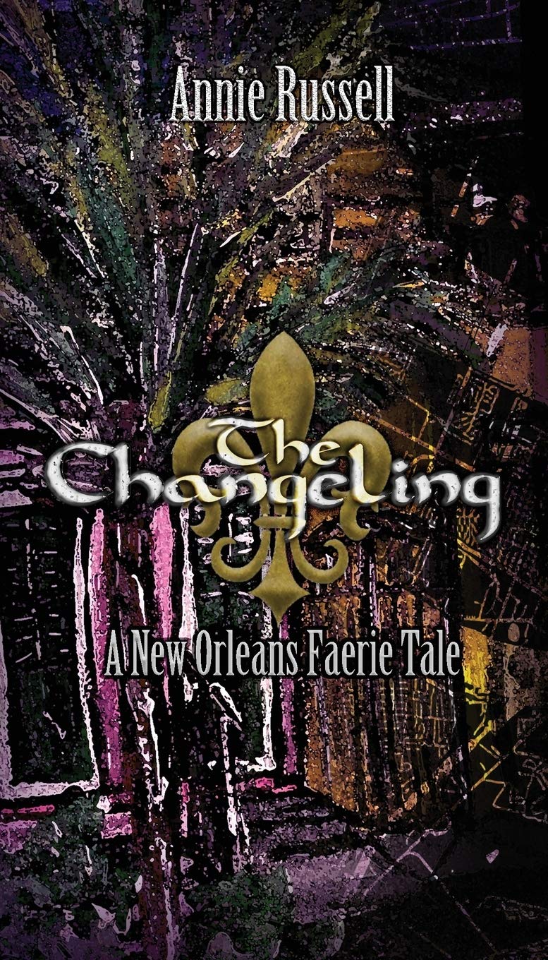 The Changeling: A New Orleans Faerie Tale (The Faery Tale Chronicles)