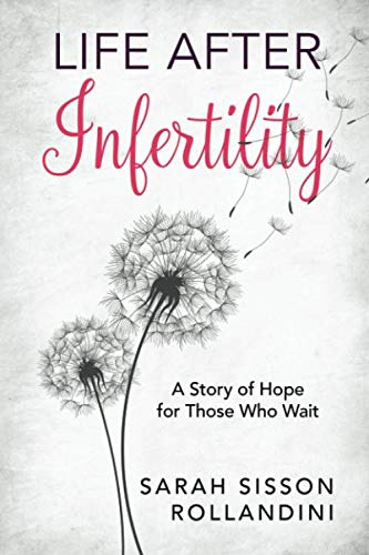 Life after Infertility: A Story of Hope for Those Who Wait