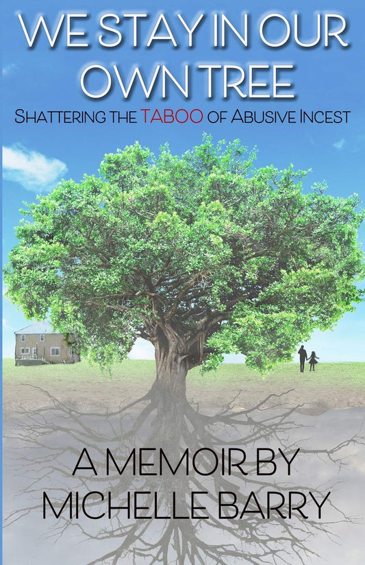 We Stay In Our Own Tree: Shattering the Taboo of Abusive Incest - 3526