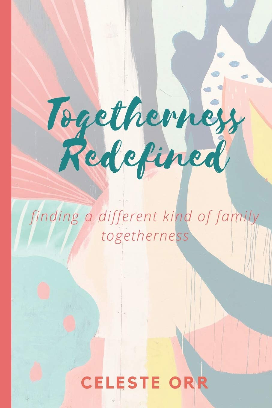 Togetherness Redefined: Finding a Different Kind of Family Togetherness