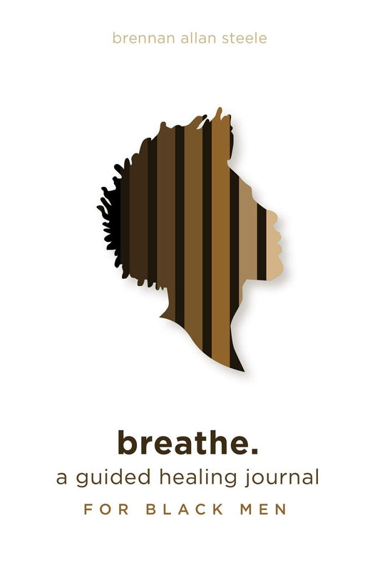 breathe.: a guided healing journal for black men - 4305