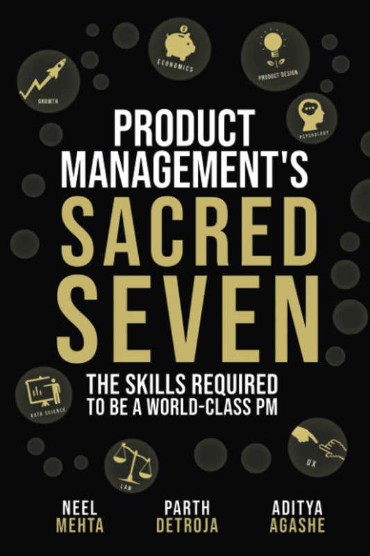 Product Management's Sacred Seven: The Skills Required to Crush Product Manager Interviews and be a World-Class PM (Fast Forward Your Product Career: The Two Books Required to Land Any PM Job) - 446