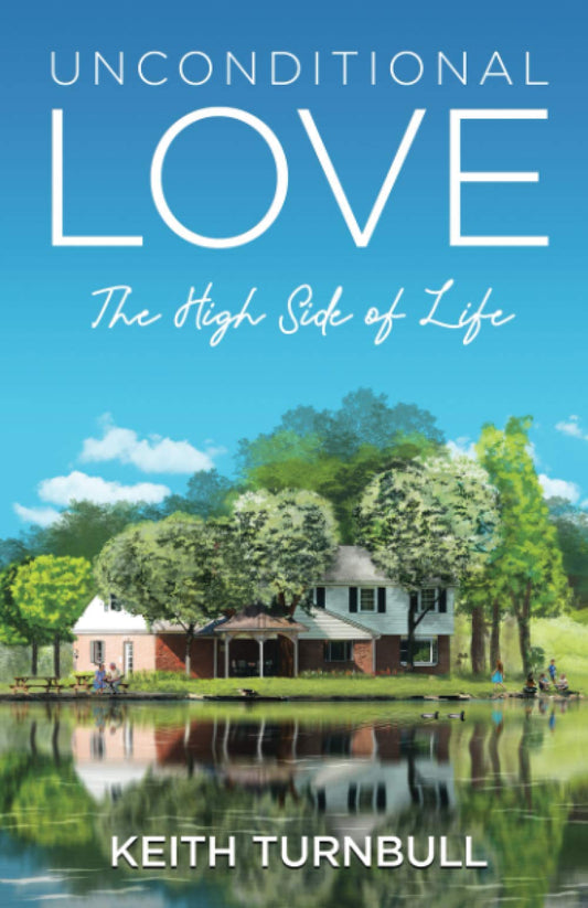 Unconditional Love - the High Side of Life: A Love-Linked Life Story