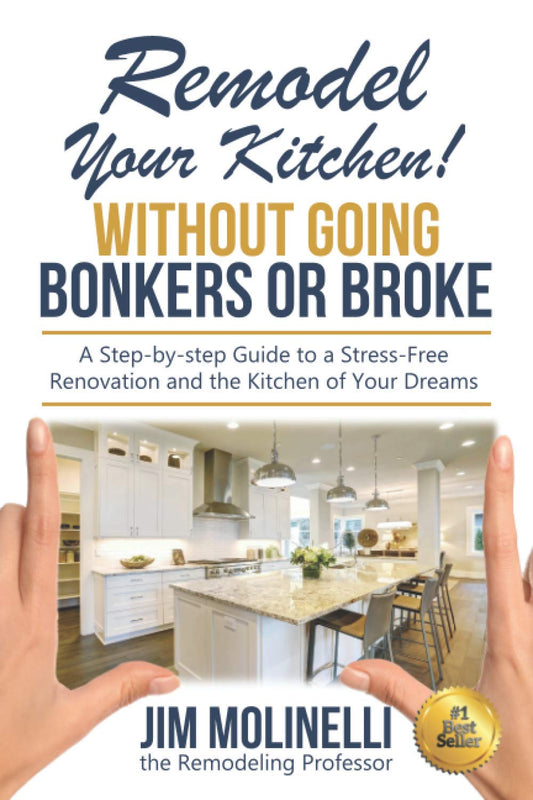 Remodel Your Kitchen Without Going Bonkers or Broke: Have a Stress-Free Renovation and Get the Kitchen of Your Dreams