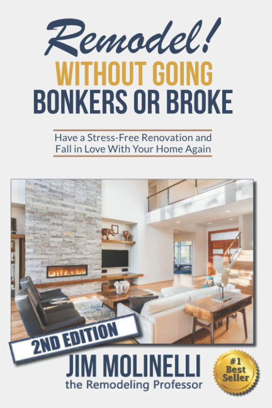 Remodel Without Going Bonkers or Broke: Have a Stress-Free Renovation and Fall In Love With Your Home Again - 2427