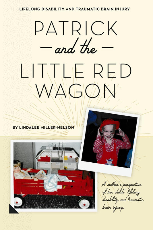Patrick and the Little Red Wagon: A mother's perspective of her child's traumatic brain injured world - 3335