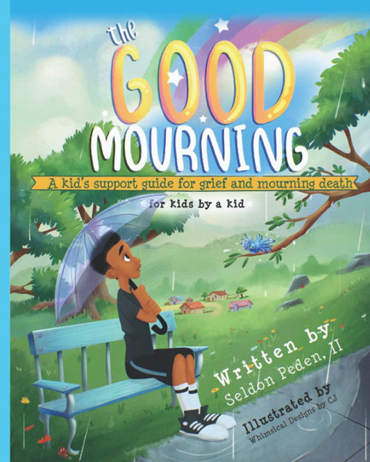 The Good Mourning: A Kid's Support Guide for Grief and Mourning Death - 2562