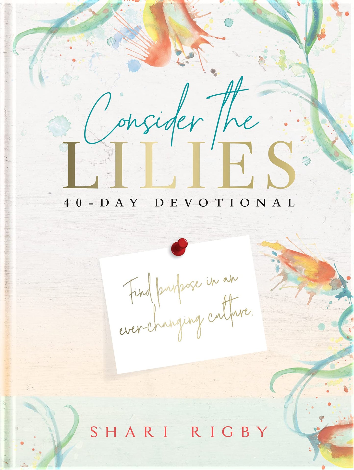 Consider The Lilies: 40 Day Devotional