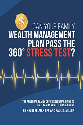 Can Your Family Wealth Management Plan Pass the 360° Stress Test?: The Personal Family Office Essential Guide to 360° Family Wealth Management