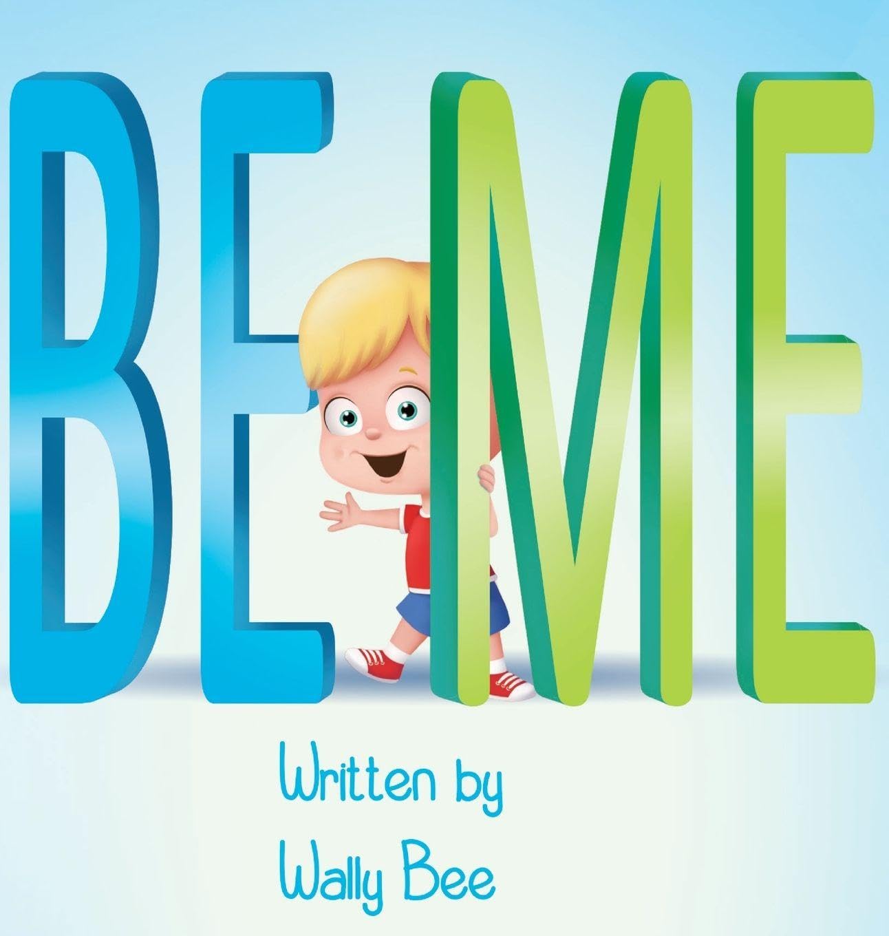 Be Me: A Heartwarming Story About Confidence and Finding Your Own Way (Wally Bee Books)