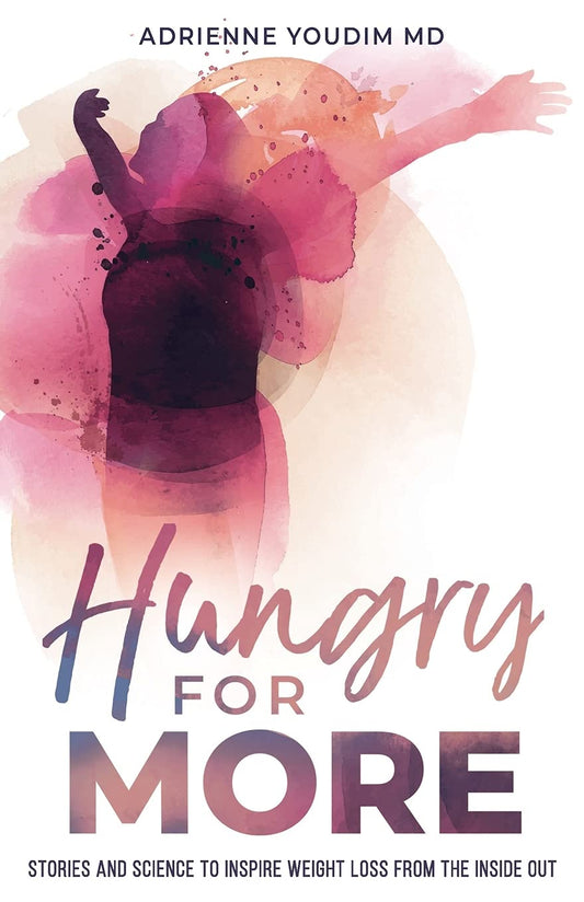 Hungry for More: Stories and Science to Inspire Weight Loss From the Inside Out - 3362