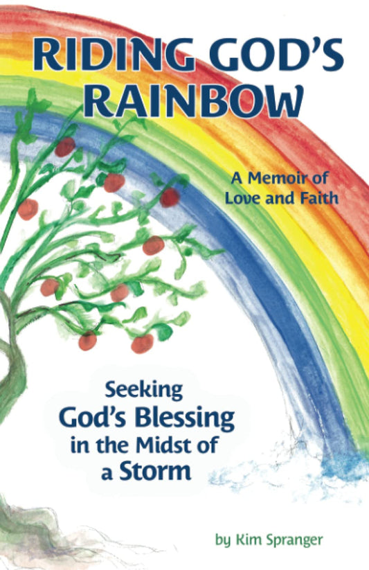 RIDING GOD'S RAINBOW: Seeking God's Blessing in the Midst of a Storm. - 1105