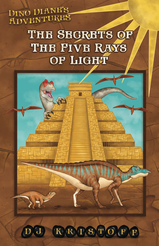 The Secrets of the Five Rays of Light: Book Two (Dino Diane's Adventures Series)