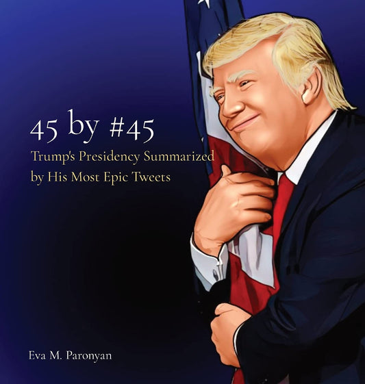 45 by #45: Trump's Presidency Summarized by His Most Epic Tweets - 3897