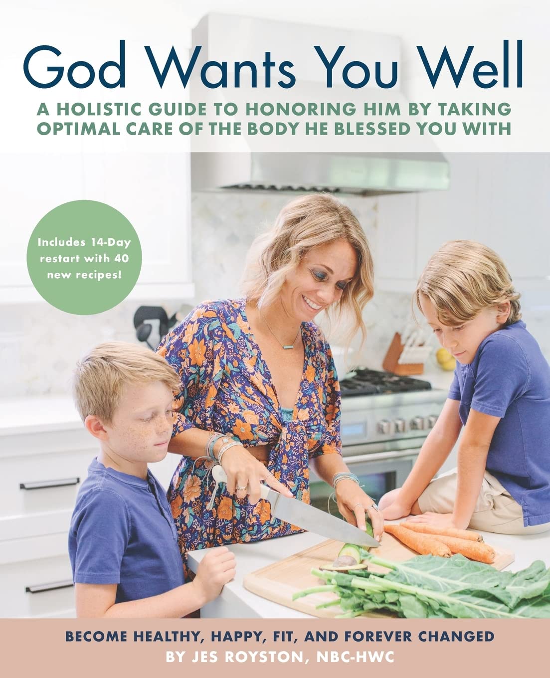 God Wants You Well: A Holistic Guide to Honoring Him by Taking Optimal Care of the Body He Blessed You With - 9883