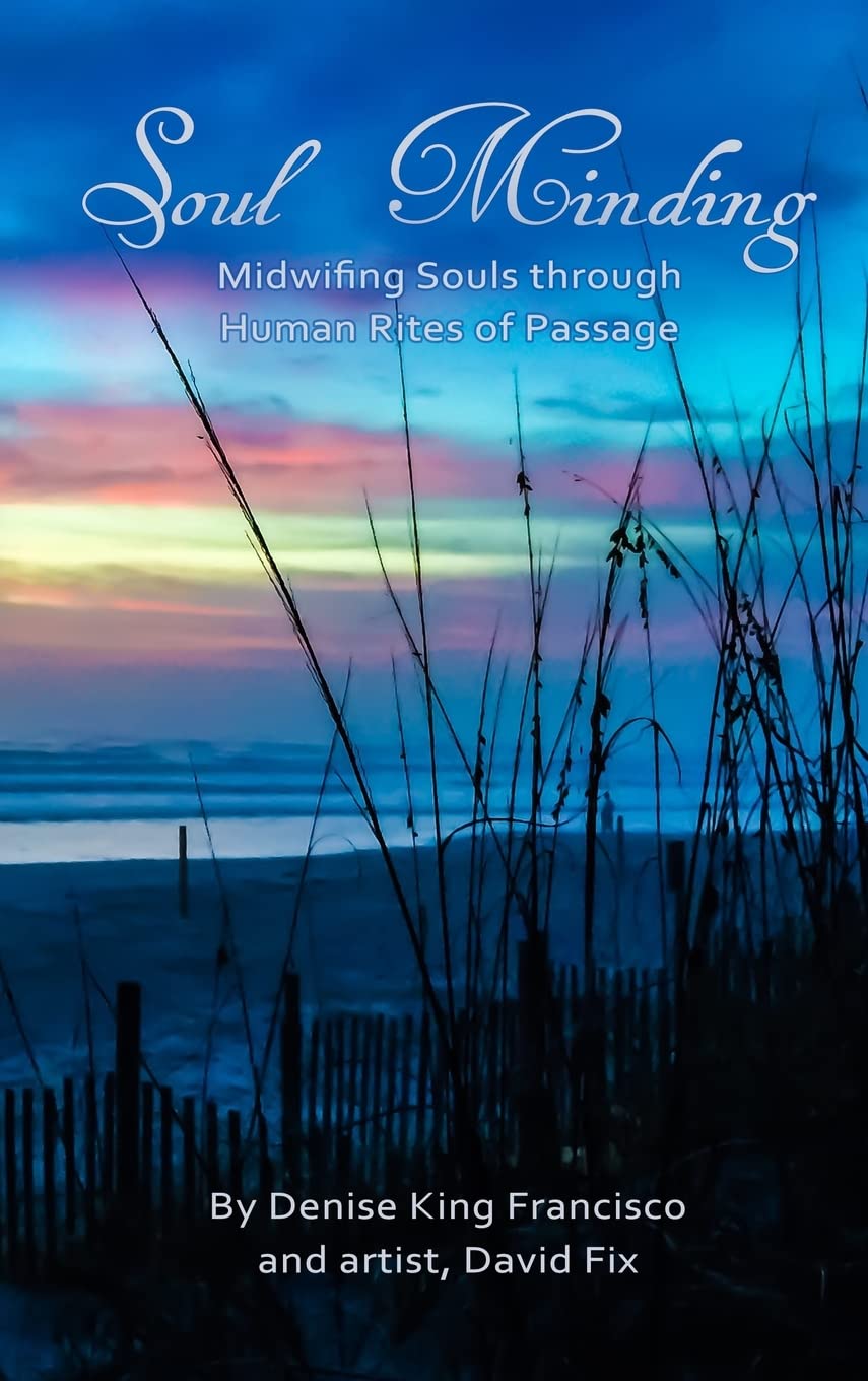 Soul Minding: Midwifing Souls through Human Rites of Passage