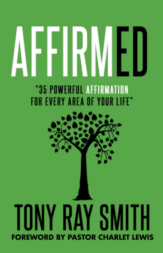 Affirmed: 35 Positive Affirmations for Every Area of Your Life