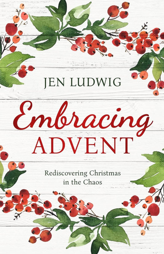 Embracing Advent: Rediscovering Christmas in the Chaos (A Daily Devotional) - 1500