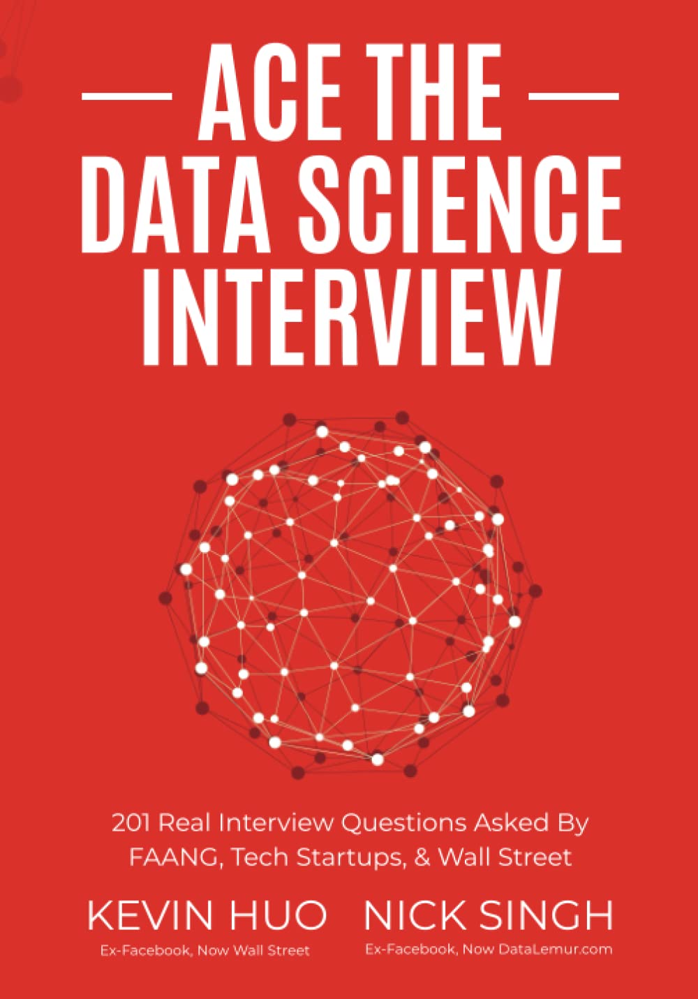 Ace the Data Science Interview: 201 Real Interview Questions Asked By FAANG, Tech Startups, & Wall Street - 7318
