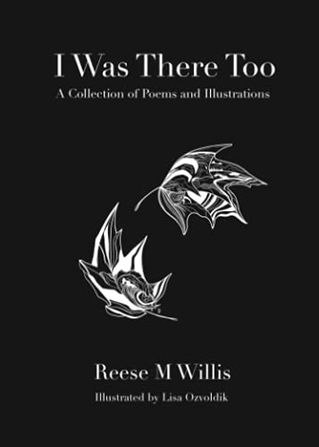 I Was There Too: A Collection of Poems and Illustrations - 2890