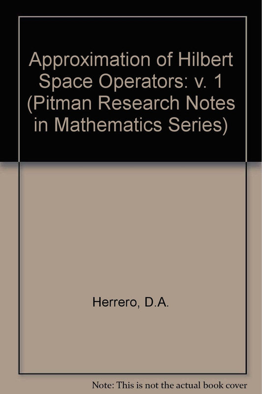 Approximation of Hilbert Space Operators (Effective Teacher Series)