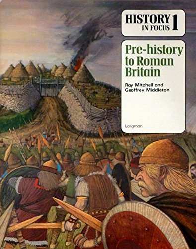 HISTORY IN FOCUS: PRE-HISTORY TO ROMAN BRITAIN V. 1