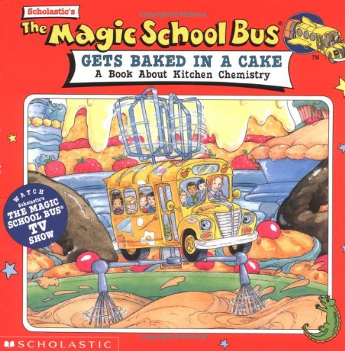 The Magic School Bus Gets Baked in a Cake: A Book About Kitchen Chemistry - 3742