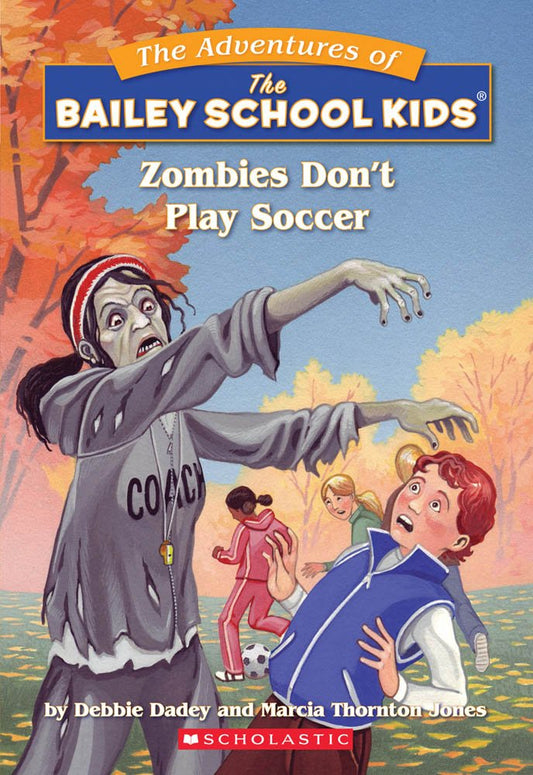Zombies Don't Play Soccer (The Adventures of the Bailey School Kids, #15) - 9083