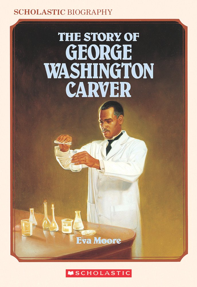 The Story of George Washington Carver (Scholastic Biography)