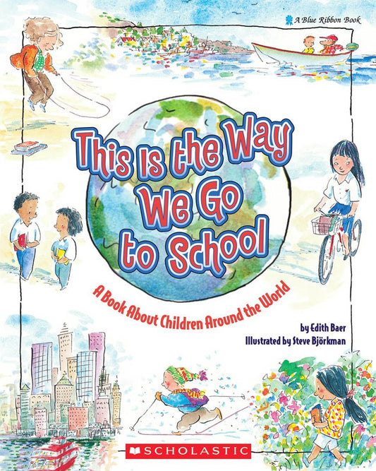 This Is the Way We Go to School: A Book about Children Around the World - 7735